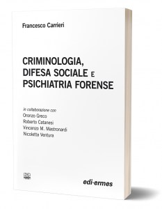 Criminologia, difesa sociale e psichiatria forense